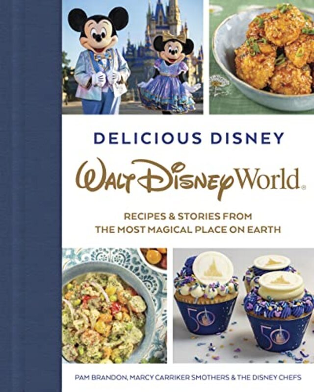 

Delicious Disney Walt Disney World Recipes & Stories From The Most Magical Place On Earth By Brandon, Pam - Smothers, Marcy - The Disney Chefs Hardcov