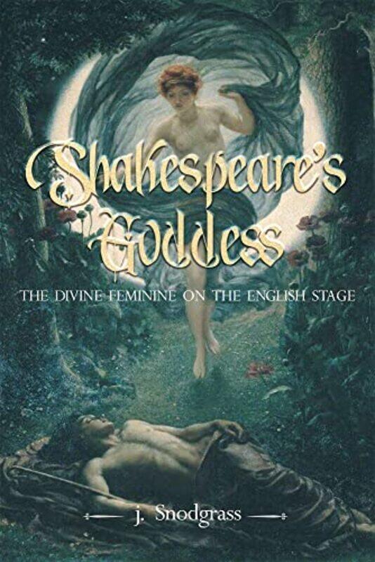 

Shakespeare's Goddess by J. SnodgrassJohn Snodgrass -Paperback