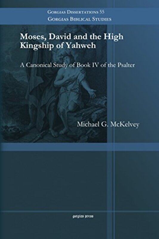 

Moses David and the High Kingship of Yahweh by Michael G McKelvey-Paperback