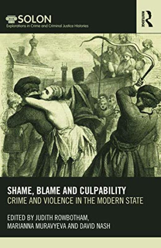 

Shame Blame and Culpability by Judith Nottingham Trent University, UK RowbothamMarianna University of Helsinki, Finland MuravyevaDavid Oxford Brookes