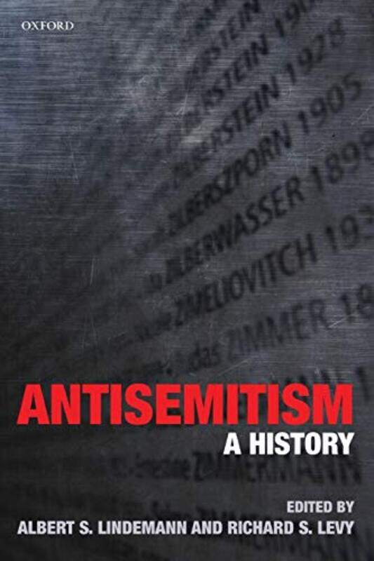 

Antisemitism by Albert S Professor of History, Emeritus, University of California, Santa Barbara LindemannRichard S Professor of History, University o