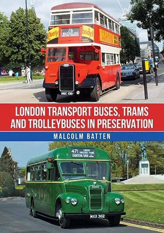 

London Transport Buses Trams and Trolleybuses in Preservation by Malcolm Batten-Paperback