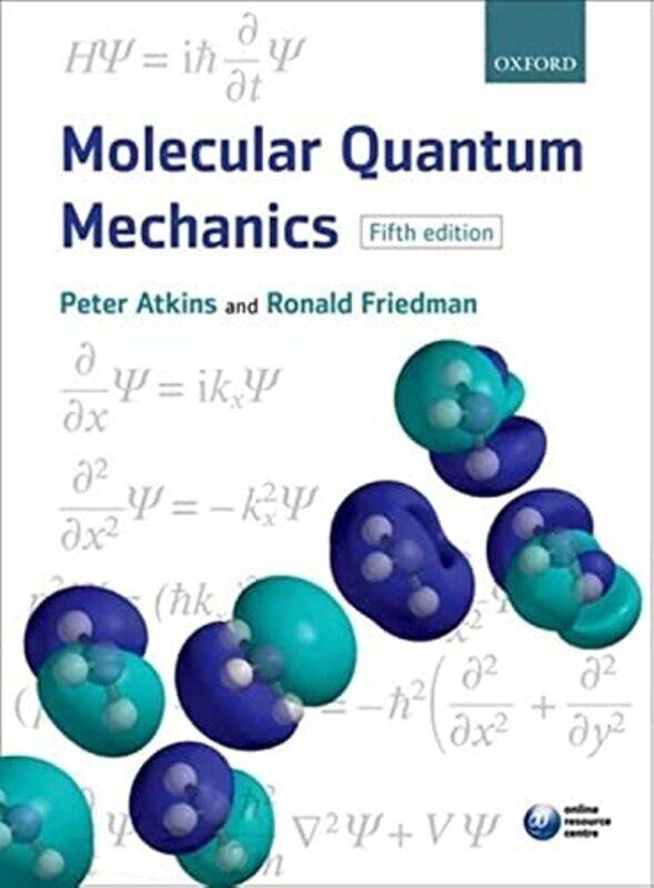 

Molecular Quantum Mechanics Atkins, Peter W. (Fellow of Lincoln College, University of Oxford) - Friedman, Ronald S. (Professor, Paperback