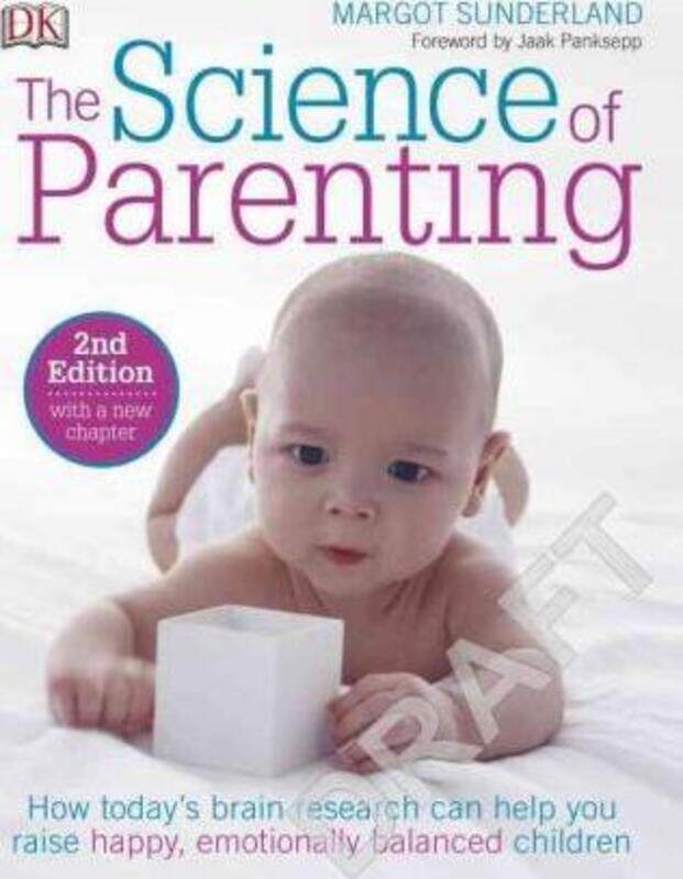 

The Science of Parenting: How Today s Brain Research Can Help You Raise Happy, Emotionally Balanced.paperback,By :Sunderland, Margot