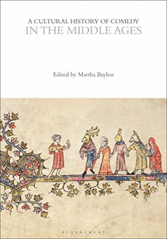 

A Cultural History Of Comedy In The Middle Ages by Martha BaylessProfessor Eric Weitz-Paperback