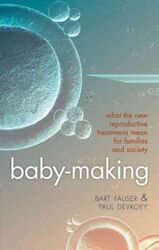 Baby-Making: What the new reproductive treatments mean for families and society.Hardcover,By :Bart Fauser