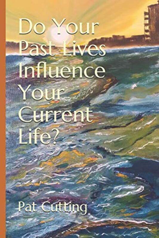 

Do Your Past Lives Influence Your Current Life by Cutting Pat Paperback