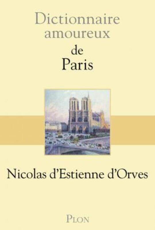 

DICT AMOUREUX DE PARIS.paperback,By :NICOLAS D' ESTIENNE D'ORVES