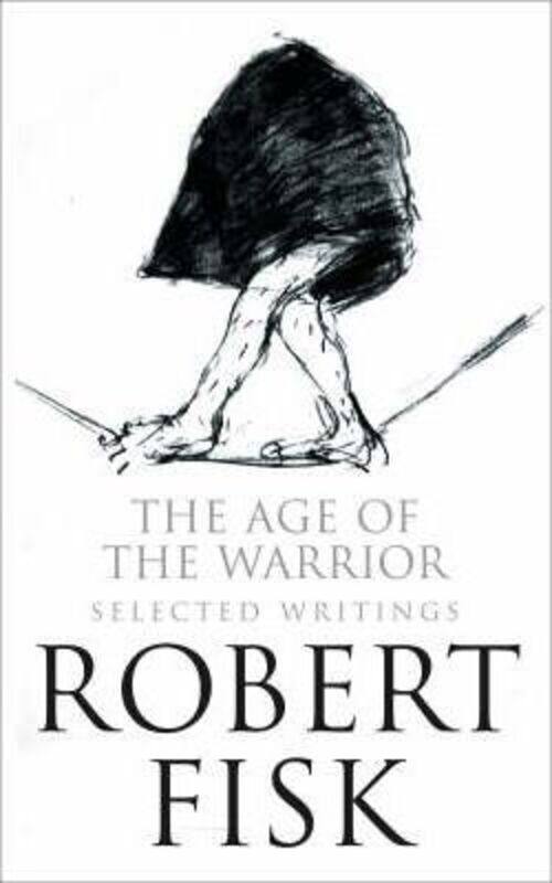 

(SP) The Age of the Warrior: Selected Writings.paperback,By :Robert Fisk