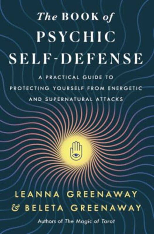 

The Book Of Psychic Selfdefense A Practical Guide To Protecting Yourself From Energetic And Supern by Greenaway, Leanna And Beleta - Paperback