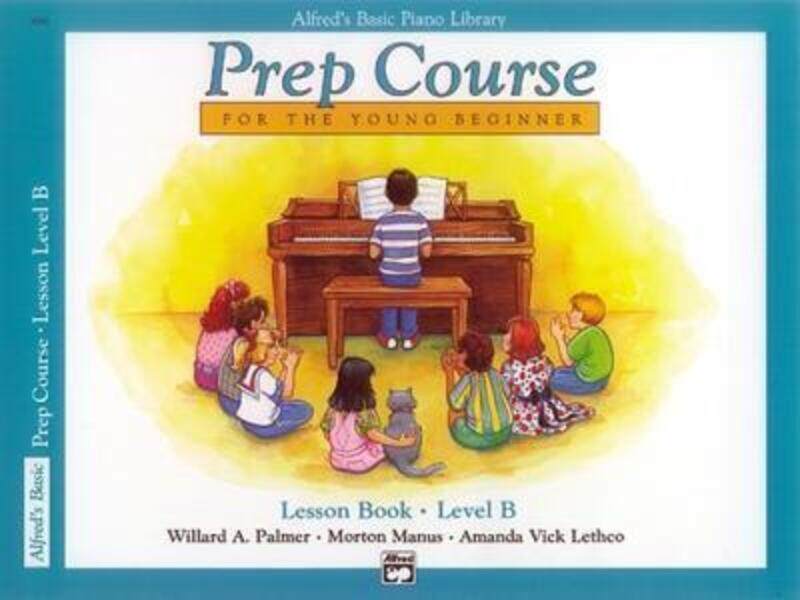 

Alfred's Basic Piano Prep Course Lesson Book, Bk B: For the Young Beginner