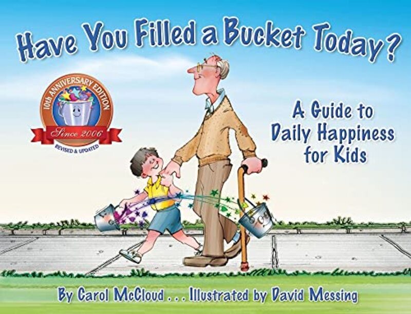 Have You Filled A Bucket Today? A Guide To Daily Happiness For Kids 10Th Anniversary Edition By McCloud, Carol - Messing, David Hardcover