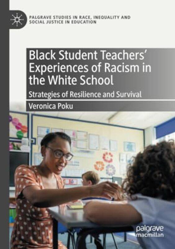

Black Student Teachers Experiences of Racism in the White School by Veronica Poku-Paperback