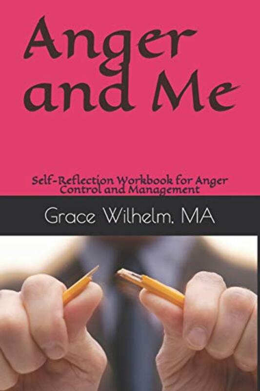 Anger and Me: Self-Reflection Workbook for Anger Control and Management,Paperback by Antique, Tisha - Wilhelm Ma, Grace