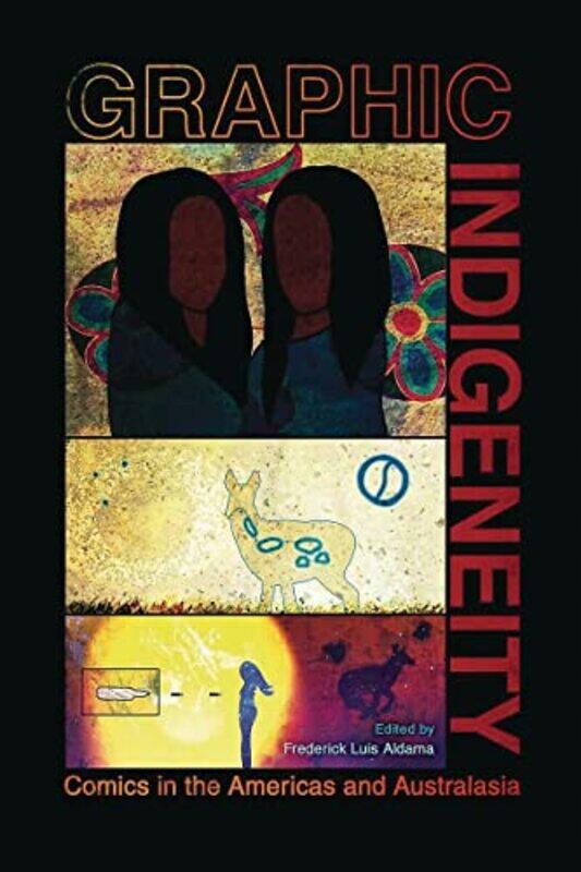 

Graphic Indigeneity by Frederick Luis Aldama-Paperback