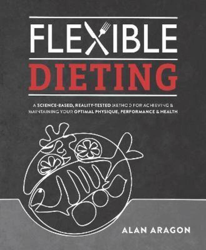 

Flexible Dieting: A Science-Based, Reality-Tested Method for Achieving & Maintaining Your Optimal Ph