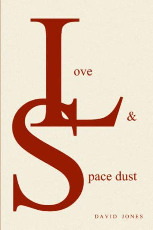 

Love And Space Dust by Jones, MR David (Rgu) Paperback