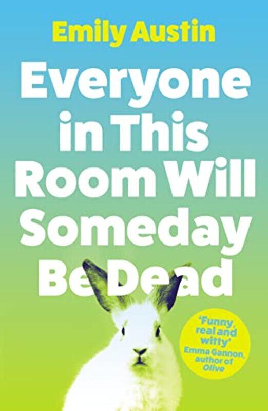 

Everyone In This Room Will Someday Be Dead By Austin, Emily (author) Paperback