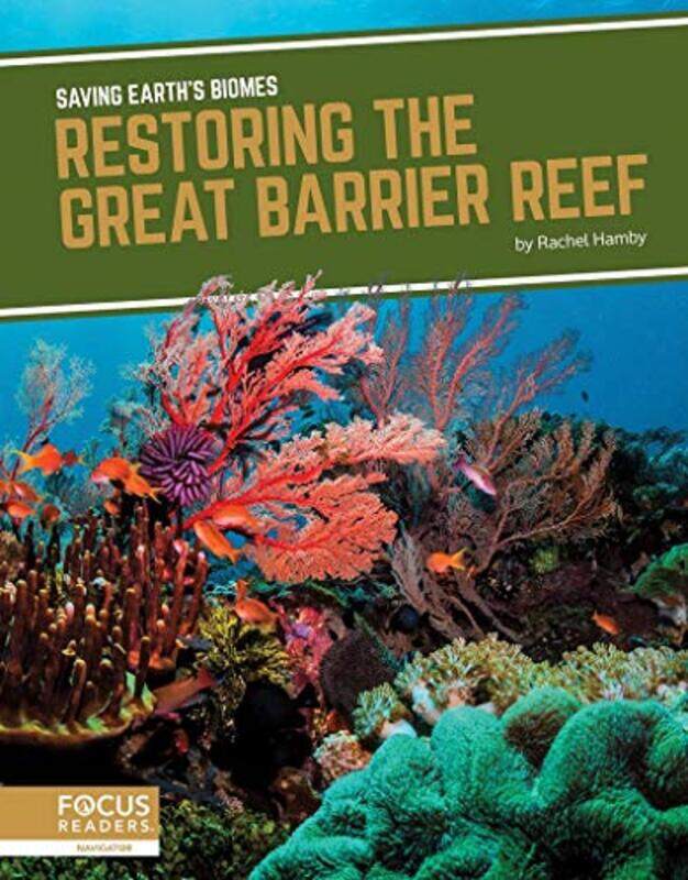 

Saving Earths Biomes Restoring the Great Barrier Reef by Rachel Hamby-Hardcover