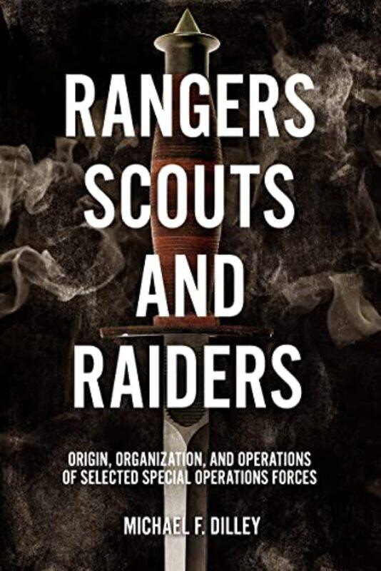 

Rangers Scouts and Raiders by Michael F Dilley-Hardcover