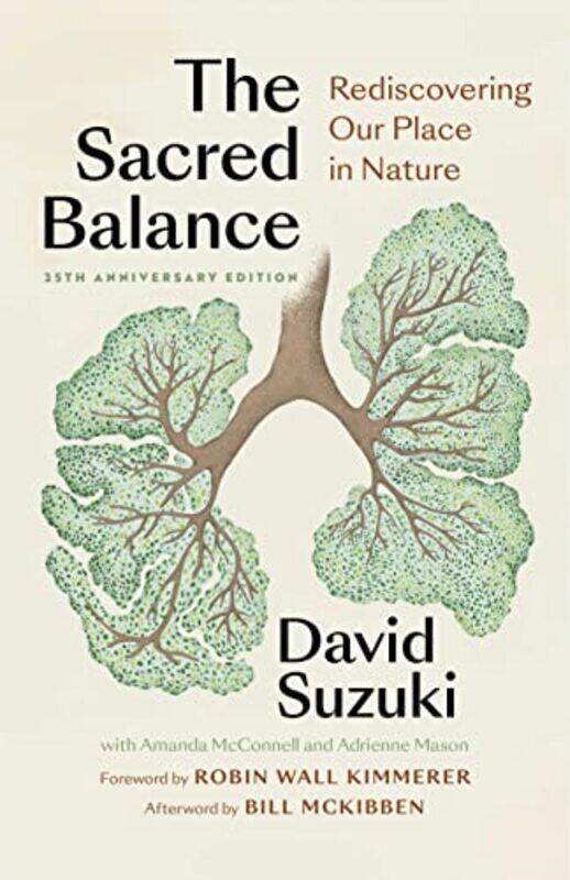 

Sacred Balance 25Th Anniversary Edition Rediscovering Our Place In Nature By Suzuki, David - Kimmerer, Robin Wall - Mckibben, Bill -Paperback