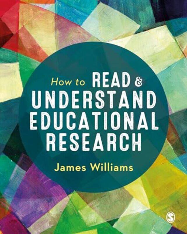 

How to Read and Understand Educational Research by James Williams-Paperback
