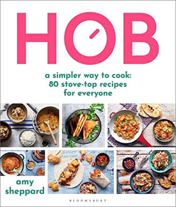 

Hob: A simpler way to cook - 80 stove-top recipes for everyone,Paperback,By:Sheppard, Amy