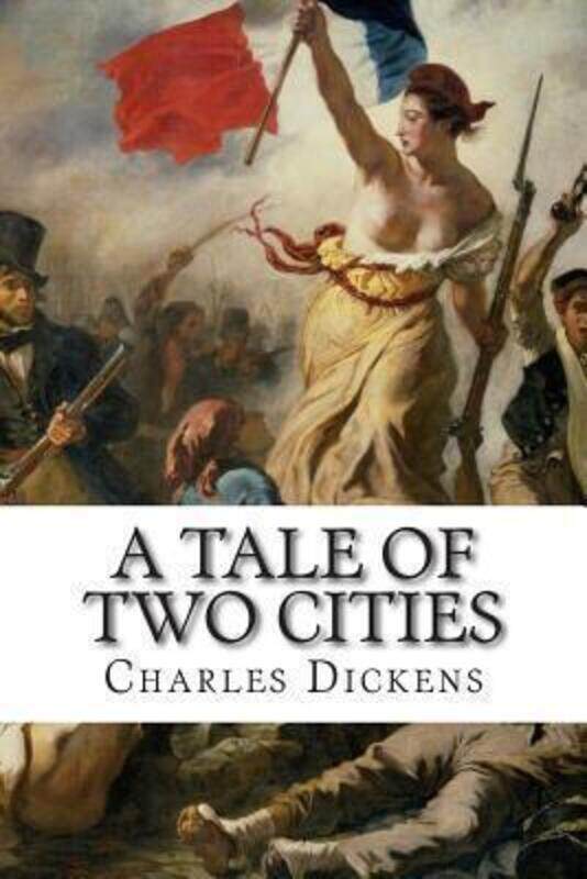 

A Tale of Two Cities: A Story of the French Rvolution,Paperback,ByDickens