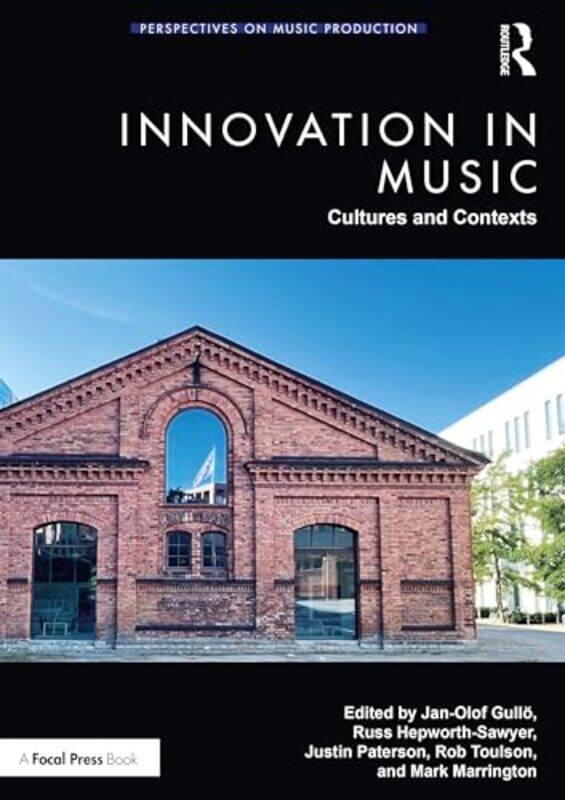 

Innovation in Music: Cultures and Contexts by Jan-Olof GulloRuss (York St John University, UK) Hepworth-SawyerJustin PatersonRob ToulsonMark (York St