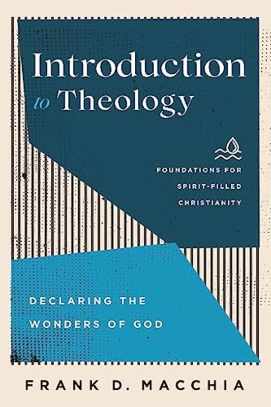 

Introduction to Theology Declaring the Wonders of God by Frank D MacchiaJerry IrelandPaul LewisFrank Macchia-Paperback