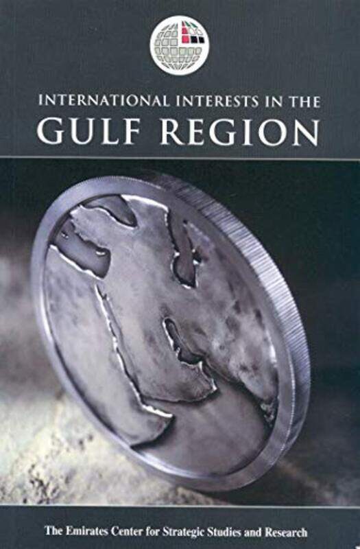 

International Interests in the Gulf Region (Emirates Center for Strategic Studies and Research), Paperback Book, By: Emirates Center for Strategic Stu