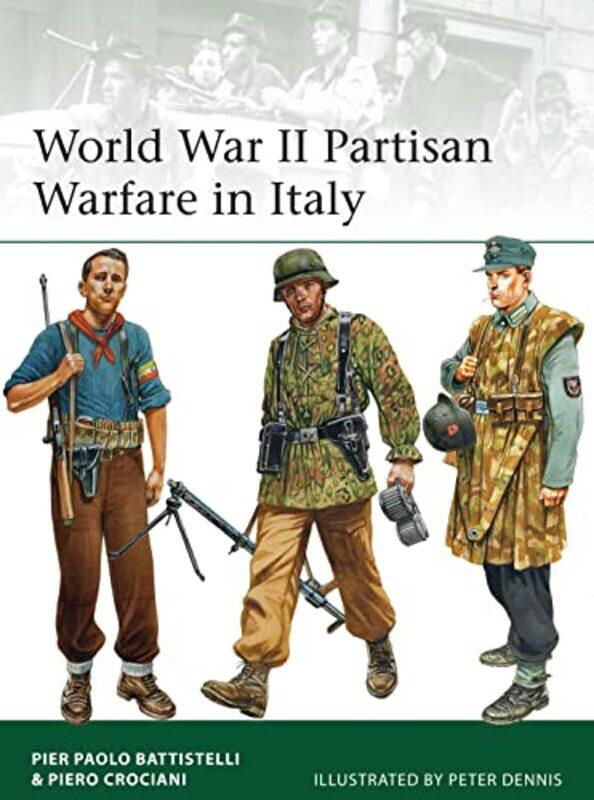 

World War II Partisan Warfare in Italy by Pier Paolo BattistelliPiero CrocianiPeter Dennis-Paperback