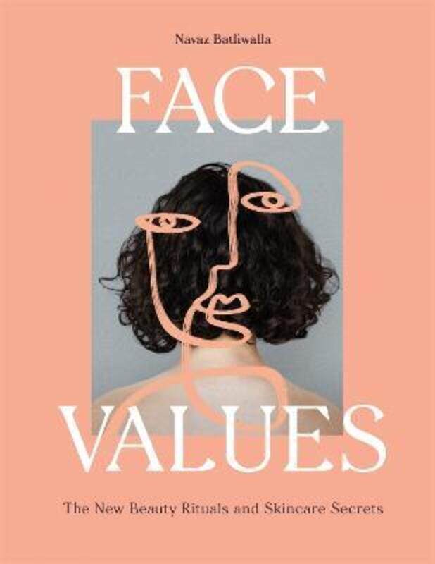 

Face Values: Beauty Rituals and Skincare Secrets.Hardcover,By :Batliwalla, Navaz