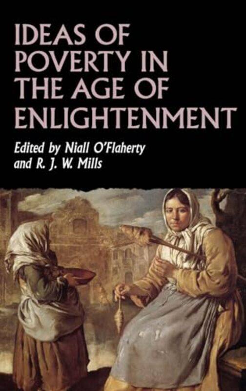 

Ideas of Poverty in the Age of Enlightenment by Niall O’FlahertyRobin Mills-Hardcover
