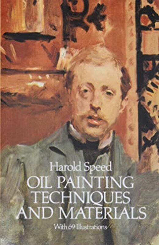 

Oil Painting Techniques And Materials by Harold Speed-Paperback