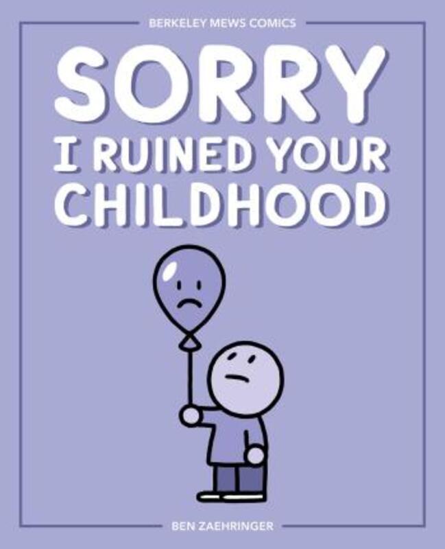Sorry I Ruined Your Childhood,Paperback, By:Ben Zaehringer