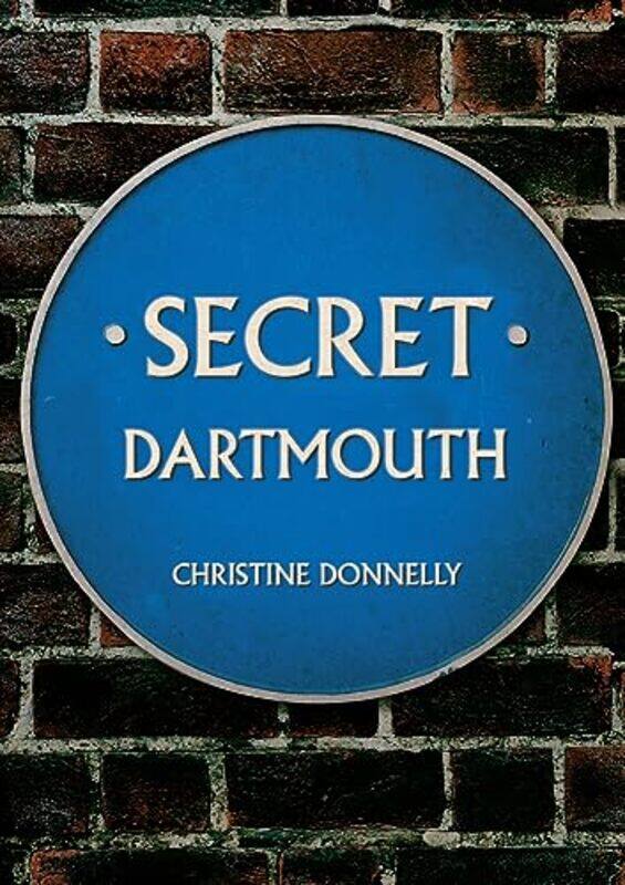 

Secret Dartmouth by Christine Donnelly-Paperback