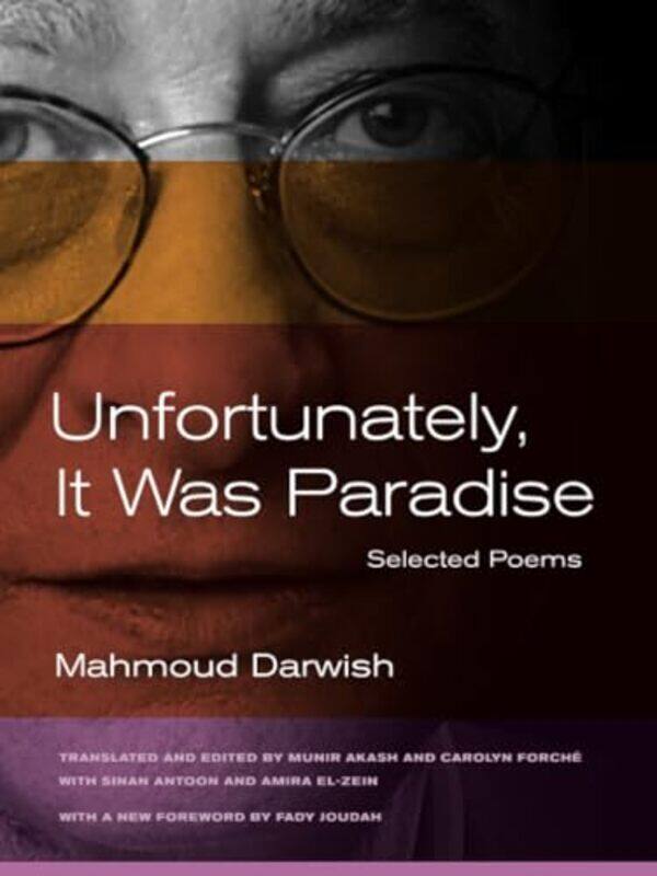 

Unfortunately It Was Paradise by Mahmoud DarwishSinan AntoonAmira El-ZeinMunir AkashCarolyn Forche-Paperback