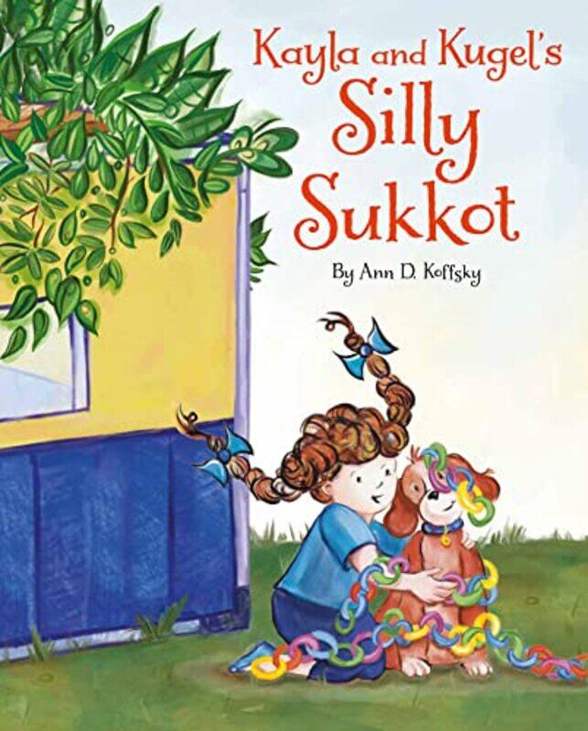 

Kayla and Kugels Silly Sukkot by Ann D Koffsky-Hardcover