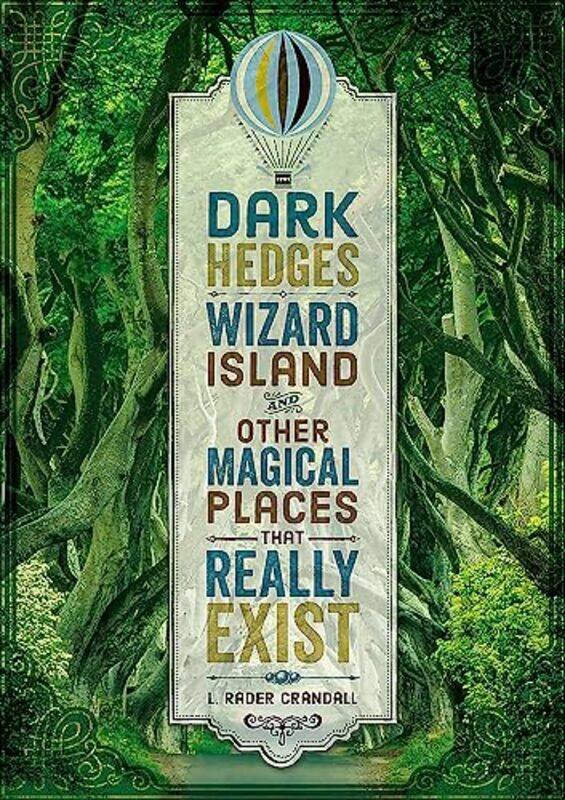 

Dark Hedges Wizard Island and Other Magical Places That Really Exist by L Rader Crandall-Hardcover