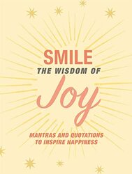 Smile: The Wisdom of Joy: Affirmations and Quotations to Inspire Happiness , Hardcover by Books, CICO