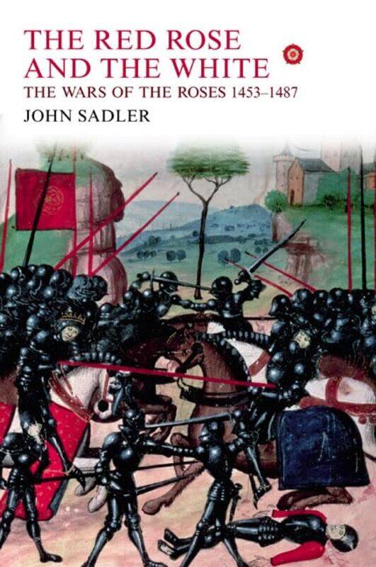 

The Red Rose and the White by John Sadler-Hardcover