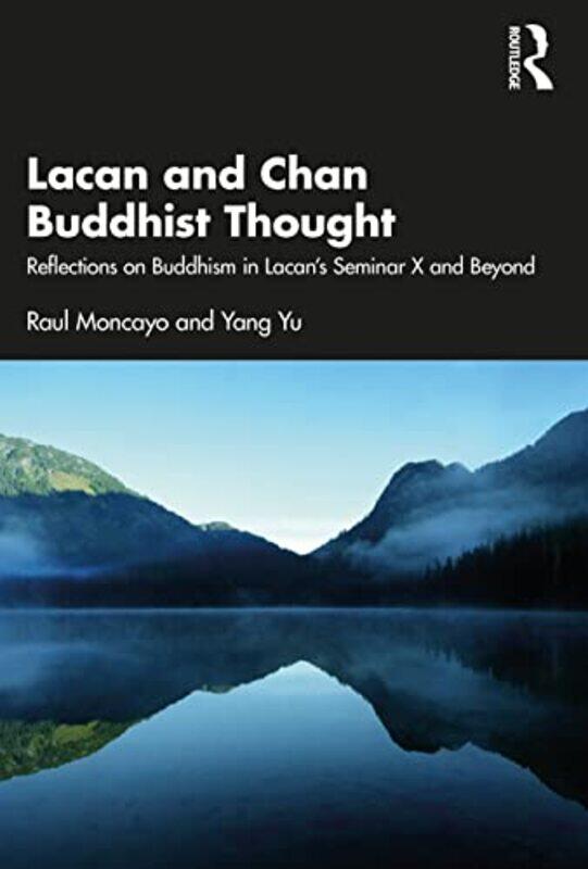 

Lacan and Chan Buddhist Thought by Raul MoncayoYang Yu-Paperback