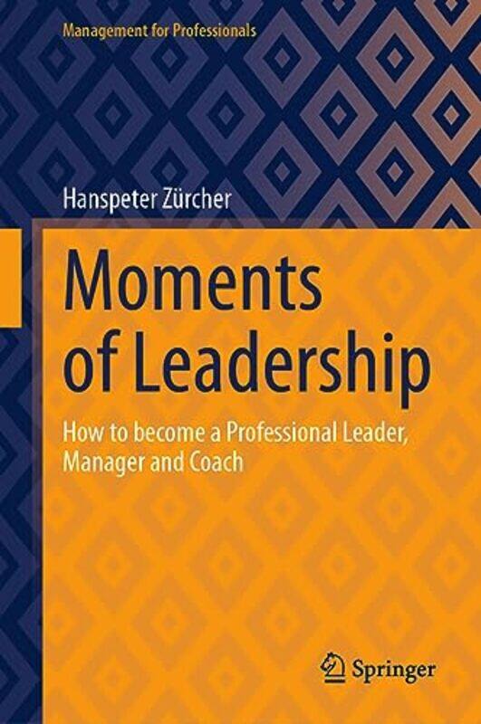 

Moments of Leadership by Hanspeter Zurcher-Hardcover