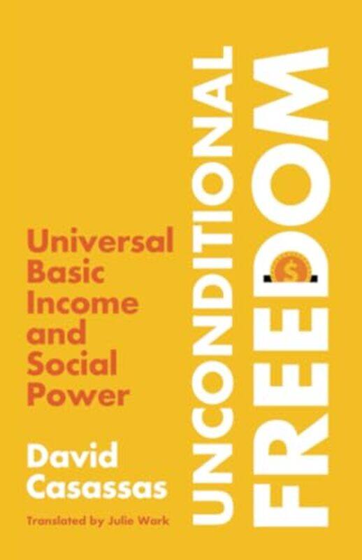 

Unconditional Freedom by David CasassasJulie Wark -Paperback