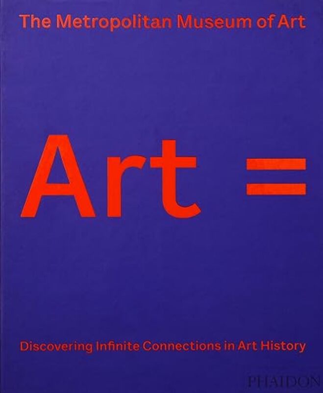 Art Discovering Infinite Connections In Art History By The Metropolitan Museum Of Art Hardcover