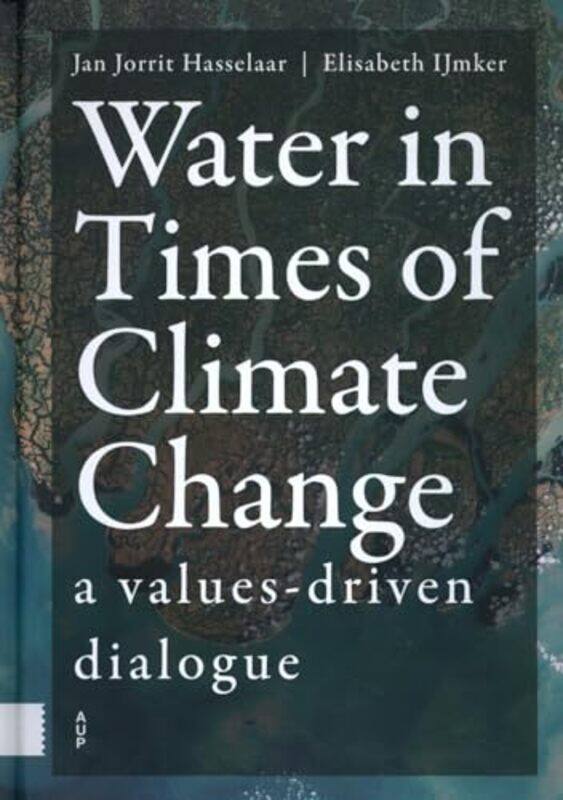 

Water in Times of Climate Change by Jan Jorrit HasselaarElisabeth IJmker-Hardcover