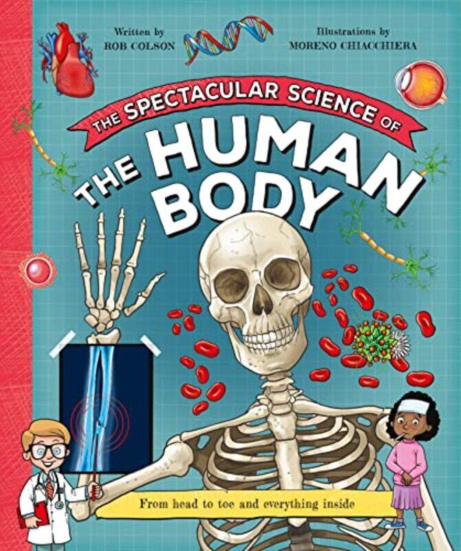 

The Spectacular Science of the Human Body by KingfisherRob ColsonMoreno Chiacchiera-Hardcover