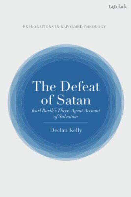 

The Defeat of Satan by Dr Declan Independent Scholar, UK Kelly-Paperback