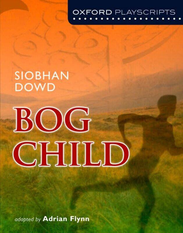 

Oxford Playscripts Bog Child by Adrian FlynnSiobhan Dowd-Paperback
